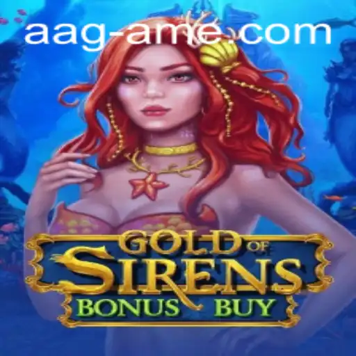 Discover the Exciting World of GoldofSirensBonusBuy from AAGAME